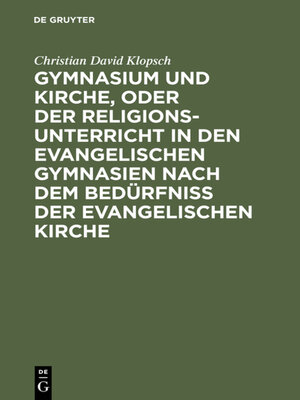 cover image of Gymnasium und Kirche, oder der Religionsunterricht in den evangelischen Gymnasien nach dem Bedürfniß der evangelischen Kirche